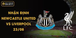 Nhận Định Newcastle United Vs Liverpool - 23/08